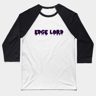 EDGE LORD Baseball T-Shirt
